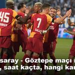 Galatasaray - Göztepe maçı ne zaman, saat kaçta, hangi kanalda?