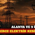 Alanya ve 9 ilçede 3 Eylül'de planlı elektrik kesintisi
