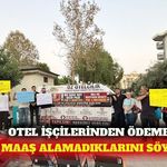 Alanya'da otel işçilerinden maaş eylemi: '5 aydır paramızı alamıyoruz'