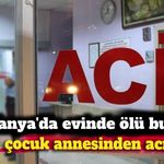 Alanya'da evinde ölü bulundu: İki çocuk annesinden acı haber