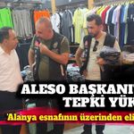 'Alanya esnafının üzerinden elinizi çekin'