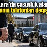 Ankara'da casusluk alarmı: 3 bakanın telefonları değiştirildi