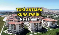 Antalya'da TOKİ kura çekimleri ne zaman yapılacak?