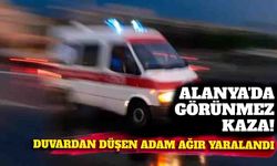 Alanya'da görünmez kaza: Duvardan düşen adam ağır yaralandı