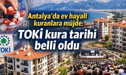 Antalya'da ev hayali kuranlara müjde: TOKİ kura tarihi belli oldu