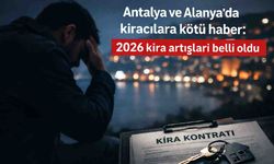 Antalya ve Alanya'da kiracılara kötü haber: 2026 kira artışları belli oldu