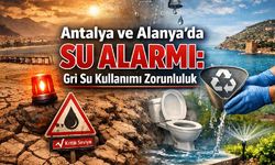 Antalya ve Alanya'da su alarmı: Gri su kullanımık zorunluluk