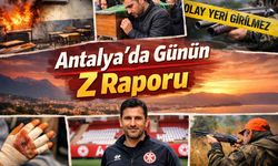 Günün Z Raporu: 5 Ocak Pazartesi Antalya’da neler yaşandı?