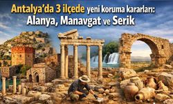 Antalya'da 3 ilçede yeni koruma kararları: Alanya, Manavgat ve Serik
