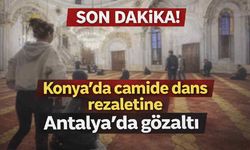 Son Dakika! Konya'da camide dans rezaletine Antalya'da gözaltı