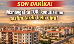 Manavgat'ta TOKİ konutlarının teslim tarihi belli oldu