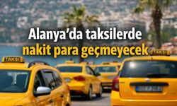 Alanya'da taksilerde nakit para geçmeyecek