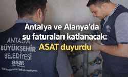 Antalya ve Alanya'da su faturaları katlanacak: ASAT duyurdu