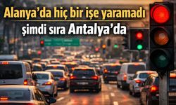 Alanya'da hiç bir işe yaramadı şimdi sıra Antalya'da