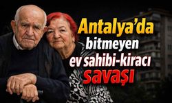 Antalya'da bitmeyen ev sahibi-kiracı savaşı