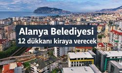 Alanya Belediyesi 12 dükkanı kiraya verecek