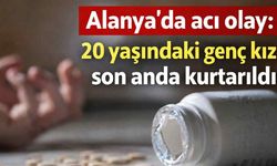 Alanya'da acı olay: 20 yaşındaki genç kız son anda kurtarıldı