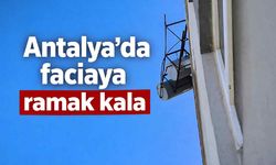 Antalya'da faciaya ramak kala: Ya düşseydi?
