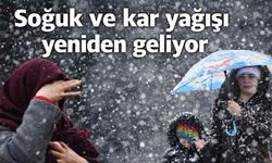 Soğuk ve kar yağışı yeniden geliyor