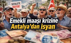Emekli maaşı krizine Antalya'dan isyan