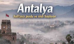 Antalya haftaya puslu ve sisli başlıyor