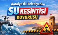 Antalya'da belediyeden su kesintisi duyurusu