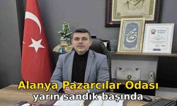 Alanya Pazarcılar Odası yarın sandık başında