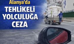 Alanya'da tehlikeli yolculuğa ceza