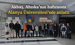 Akbaş, Ahıska’nın hafızasını Alanya Üniversitesi’nde anlattı