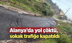 Alanya’da yol çöktü, sokak trafiğe kapatıldı