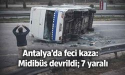 Antalya'da feci kaza: Midibüs devrildi; 7 yaralı