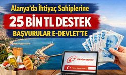 Alanya’da ihtiyaç sahiplerine 25 Bin TL destek: Başvurular e-devlet’te