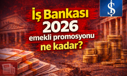 İş Bankası 2026 emekli promosyonu ne kadar?