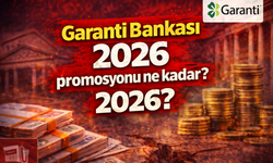 Garanti Bankası 2026 promosyonu ne kadar?