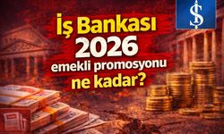 İş Bankası 2026 emekli promosyonu ne kadar?