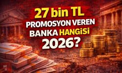 27 bin TL promosyon veren banka hangisi 2026?