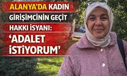Alanya’da kadın girişimcinin geçit hakkı isyanı: ’Adalet istiyorum’