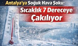 Antalya’ya soğuk hava şoku: Sıcaklık 7 dereceye çakılıyor