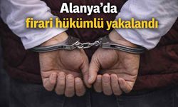 Alanya'da firari hükümlü yakalandı