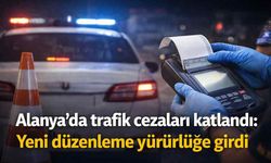 Alanya'da trafik cezaları katlandı: Yeni düzenleme yürürlüğe girdi