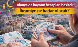 Alanya’da bayram hesapları başladı: İkramiye ne kadar olacak?