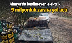 Alanya'da kesilmeyen elektrik 9 milyonluk zarara yol açtı