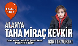 Alanya Taha Miraç için tek yürek olacak