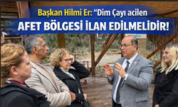 Başkan Hilmi Er: "Dim Çayı acilen afet bölgesi ilan edilmelidir"