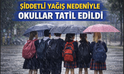 Şiddetli yağış nedeniyle okullar tatil edildi