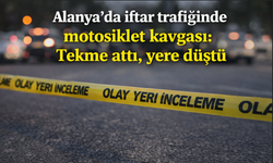 Alanya’da iftar trafiğinde motosiklet kavgası: Tekme attı, yere düştü