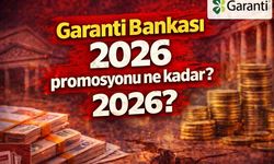 Garanti Bankası 2026 promosyonu ne kadar?