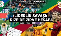 ZİRVE YARIŞINDA KRİTİK VİRAJ Çaykur Rizespor - Galatasaray maçı saat kaçta hangi kanalda? Puan durumu ve muhtemel 11'ler