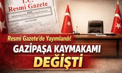 Resmi Gazete'de yayımlandı! Gazipaşa kaymakamı değişti