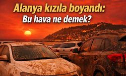 Alanya kızıla boyandı: Bu hava ne demek?